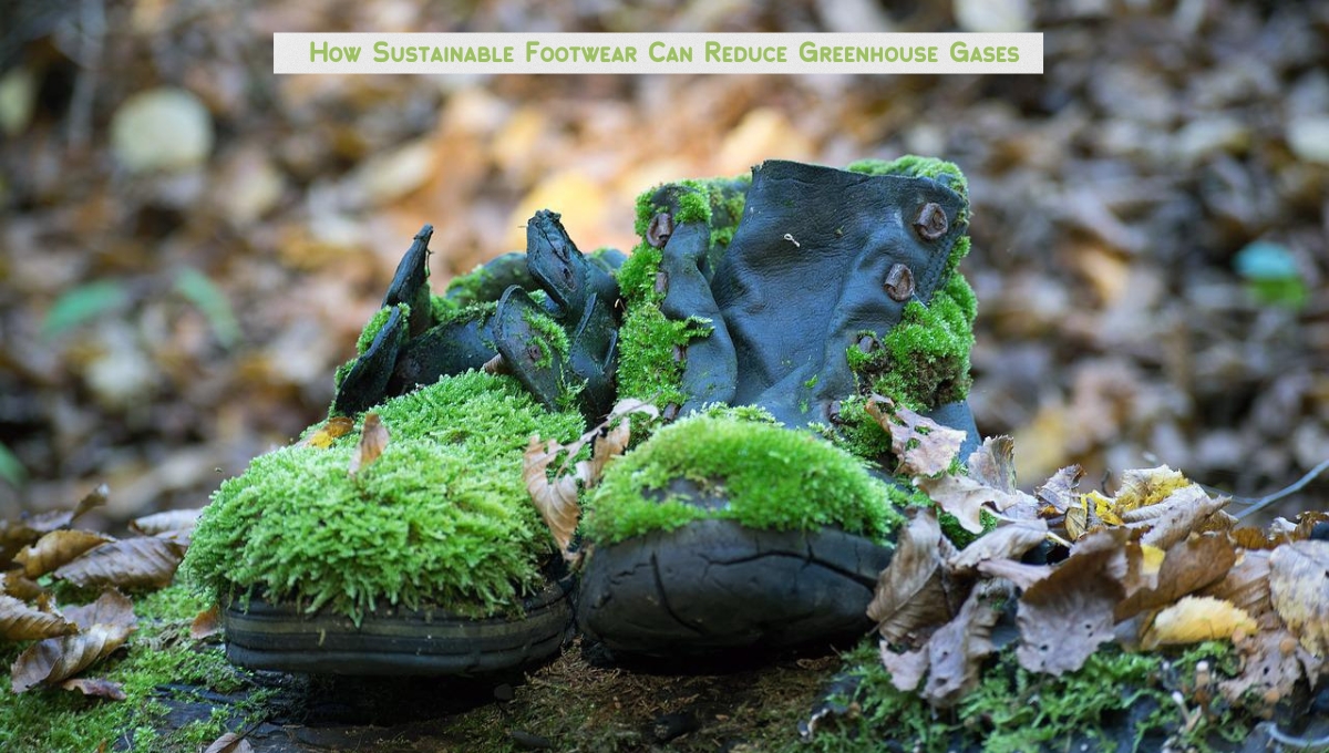 How Sustainable Footwear Can Reduce Greenhouse Gases